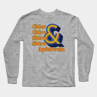 Cider By Any Other Name. Cider, Cidre, Sidro, Sidra & Apfelwein Long Sleeve T-Shirt